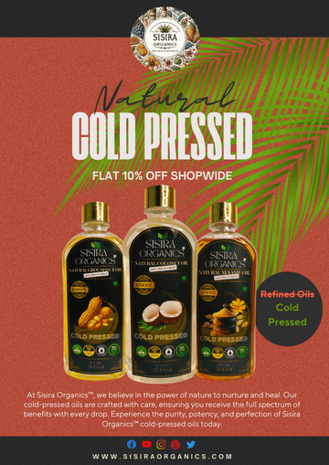 Discover the Top 5 Reasons Why Cold Pressed Oils are the Superior Choice - Sisira Organics