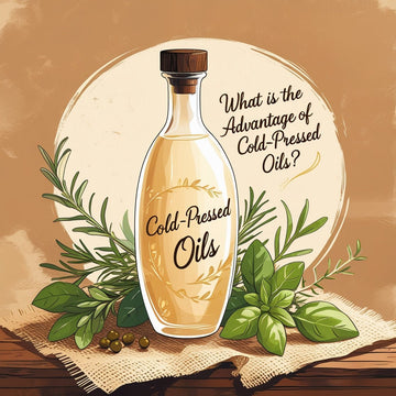 What is the Advantage of Cold Pressed Oils? - Sisira Organics